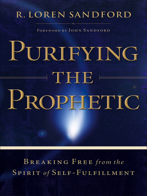Title details for Purifying the Prophetic by R. Loren Sandford - Available